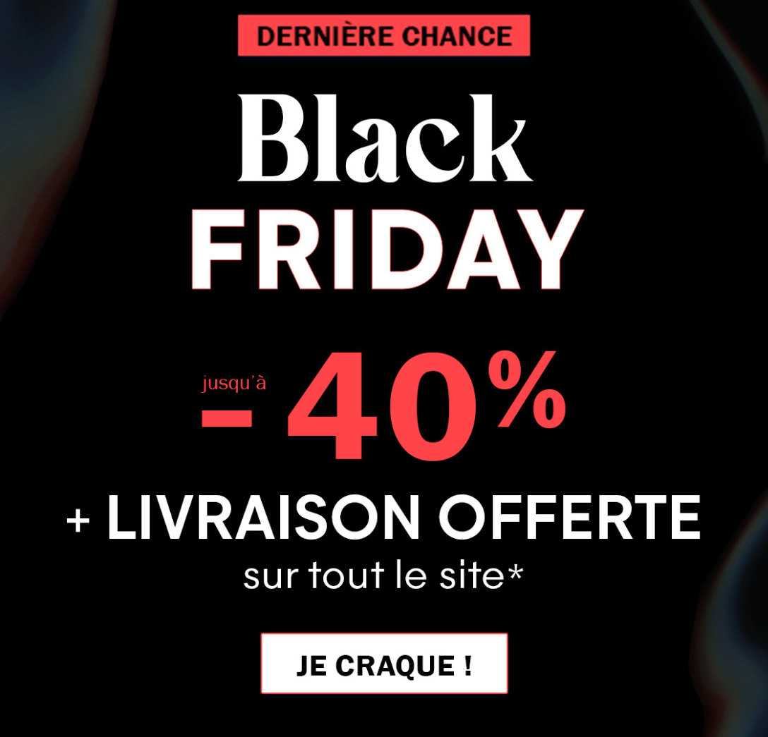 Dernière chance : jusqu'à -40% sur tout le site + LIVRAISON OFFERTE